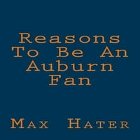 Motive pentru a fi un fan Auburn : o carte amuzantă, goală, cadou gag pentru fanii Auburn; sau o completare excelentă a măsuței