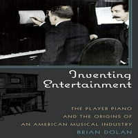 Inventarea divertismentului: pianul jucătorului și originile unei industrii muzicale americane